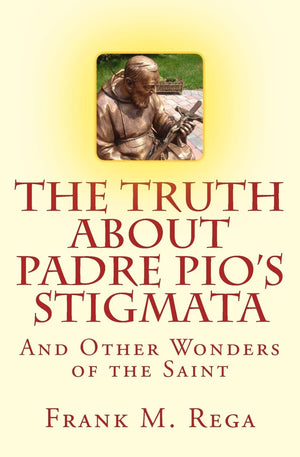 The Truth About Padre Pio'S Stigmata: And Other Wonders Of The Saint,Used