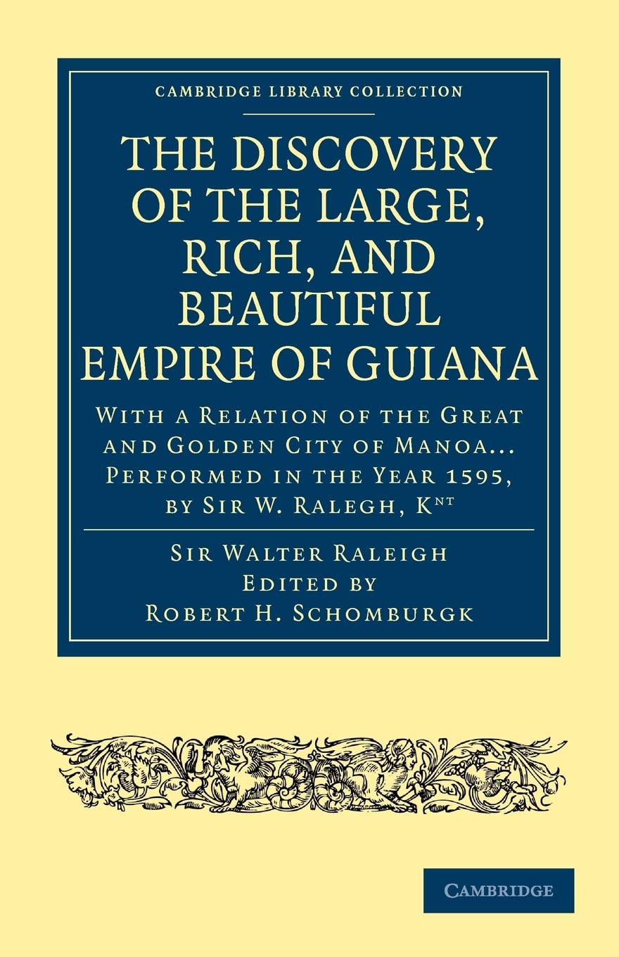 The Discovery of the Large, Rich, and Beautiful Empire of Guiana: With a Relation of the Great and Golden City of Manoa . . . Pe,Used