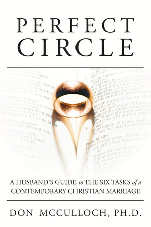 Perfect Circle: A Husband'S Guide To The Six Tasks Of A Contemporary Christian Marriage,Used