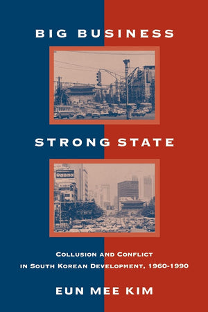 Big Business, Strong State: Collusion and Conflict in South Korean Developments, 19601990 (Korean Studies),Used