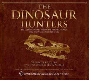 The Dinosaur Hunters: The Extraordinary Story Of The Men And Women Who Discovered Prehistoric Life,Used