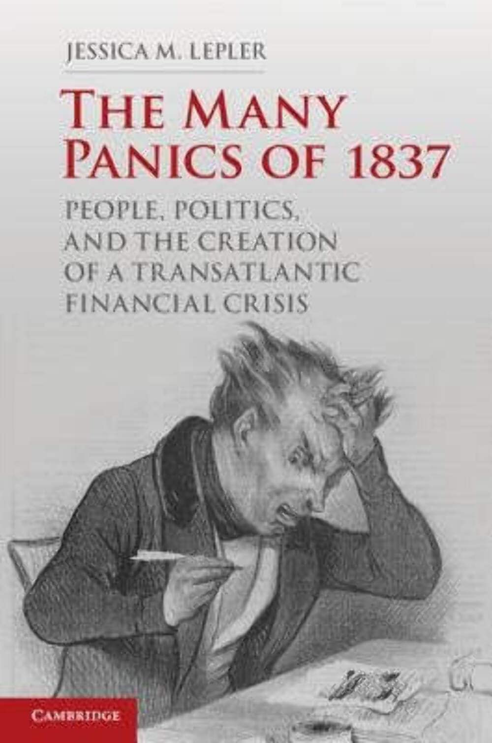 The Many Panics of 1837: People, Politics, and the Creation of a Transatlantic Financial Crisis,Used