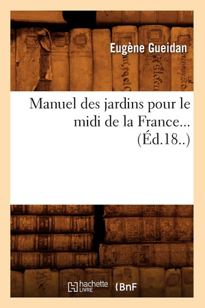 Manuel Des Jardins Pour Le Midi De La France (D.18..) (Sciences) (French Edition),New