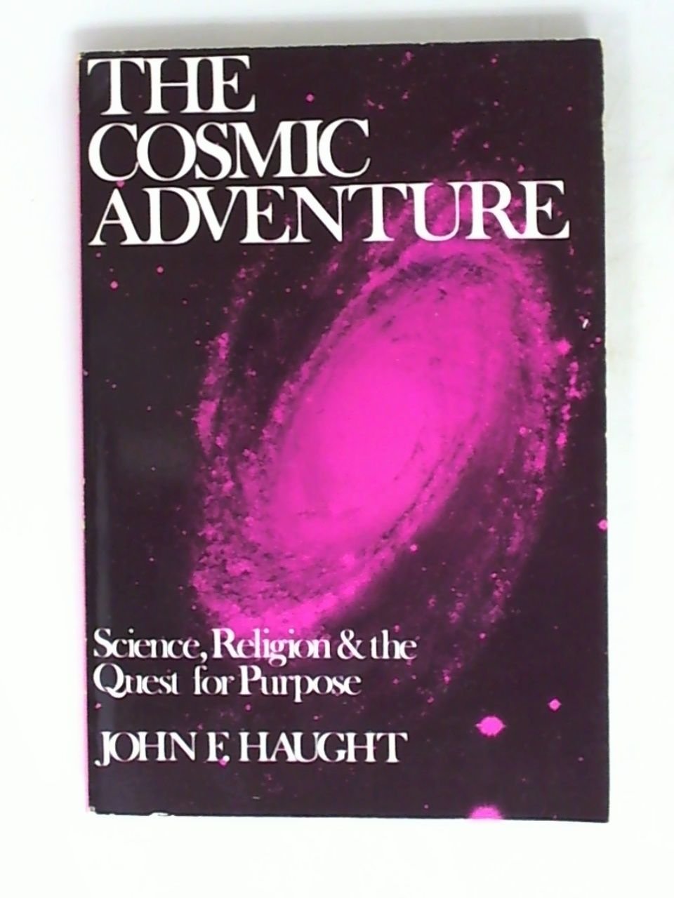The Cosmic Adventure: Science, Religion and the Quest for Purpose,Used