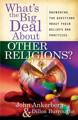 What's the Big Deal About Other Religions?: Answering the Questions About Their Beliefs and Practices,Used