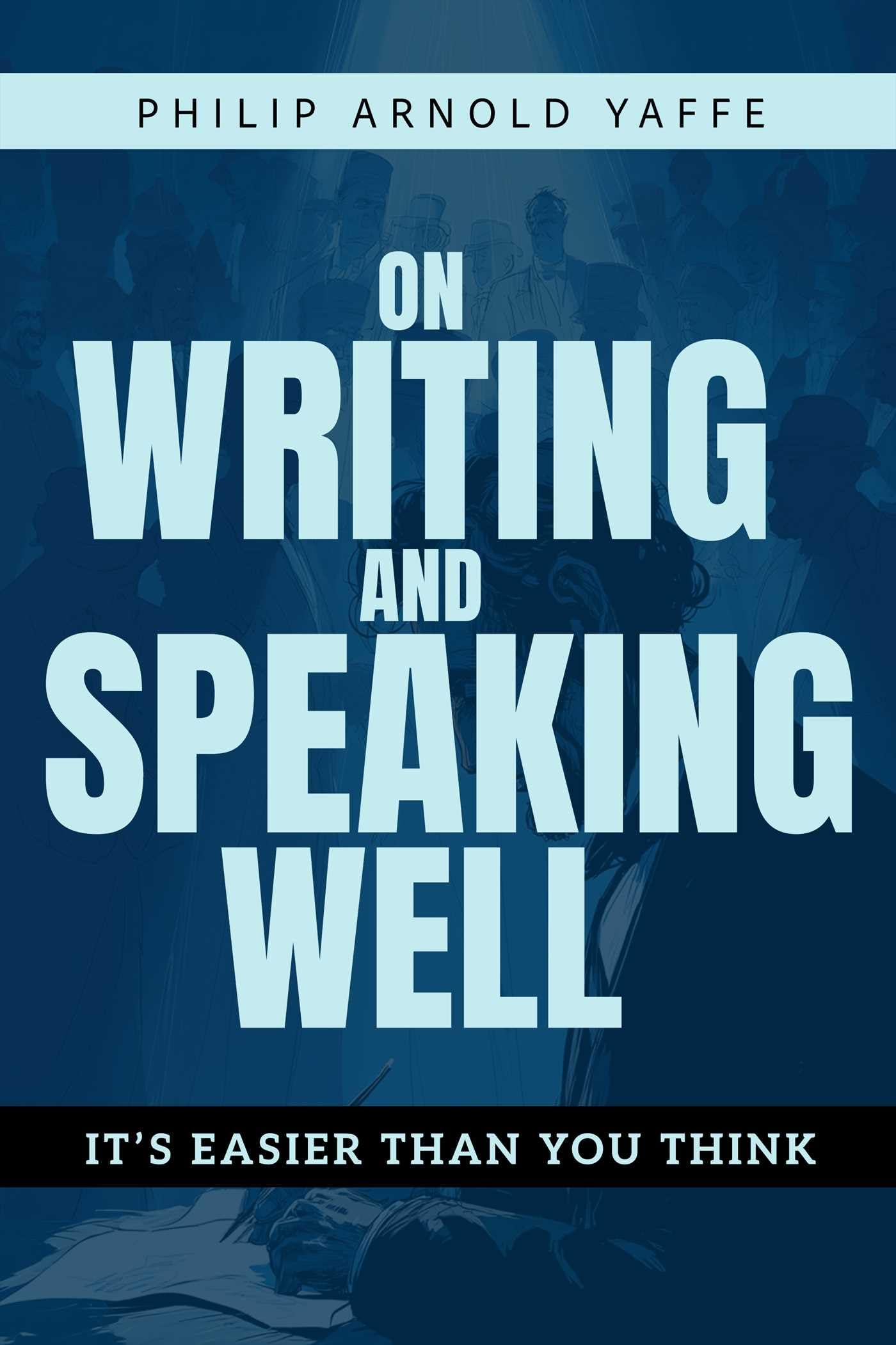 On Writing & Speaking Well: ItS Easier Than You Think