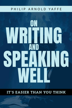 On Writing & Speaking Well: ItS Easier Than You Think