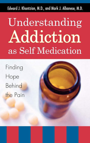 Understanding Addiction as Self Medication: Finding Hope Behind the Pain,Used