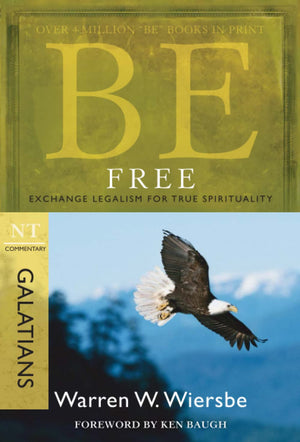 Be Free (Galatians): Exchange Legalism for True Spirituality (The BE Series Commentary),Used