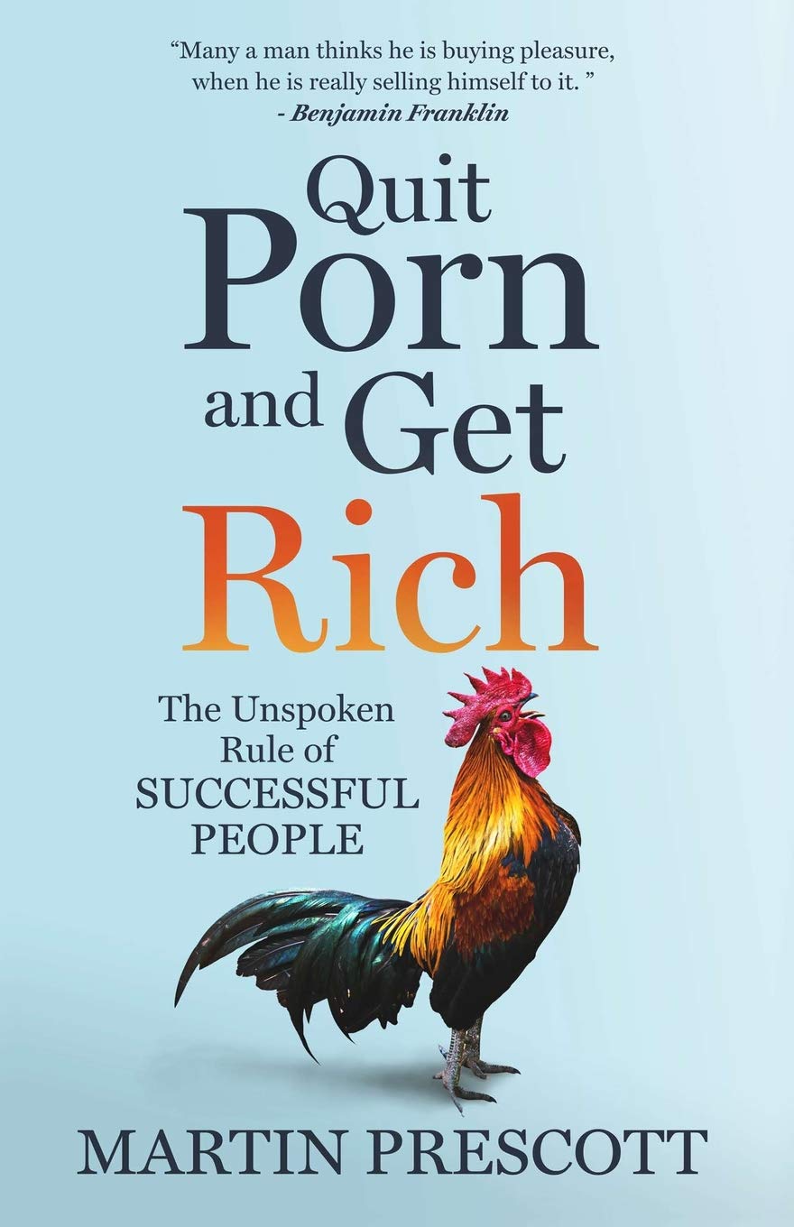 Quit Porn and Get Rich: The Unspoken Rule of Successful People,Used