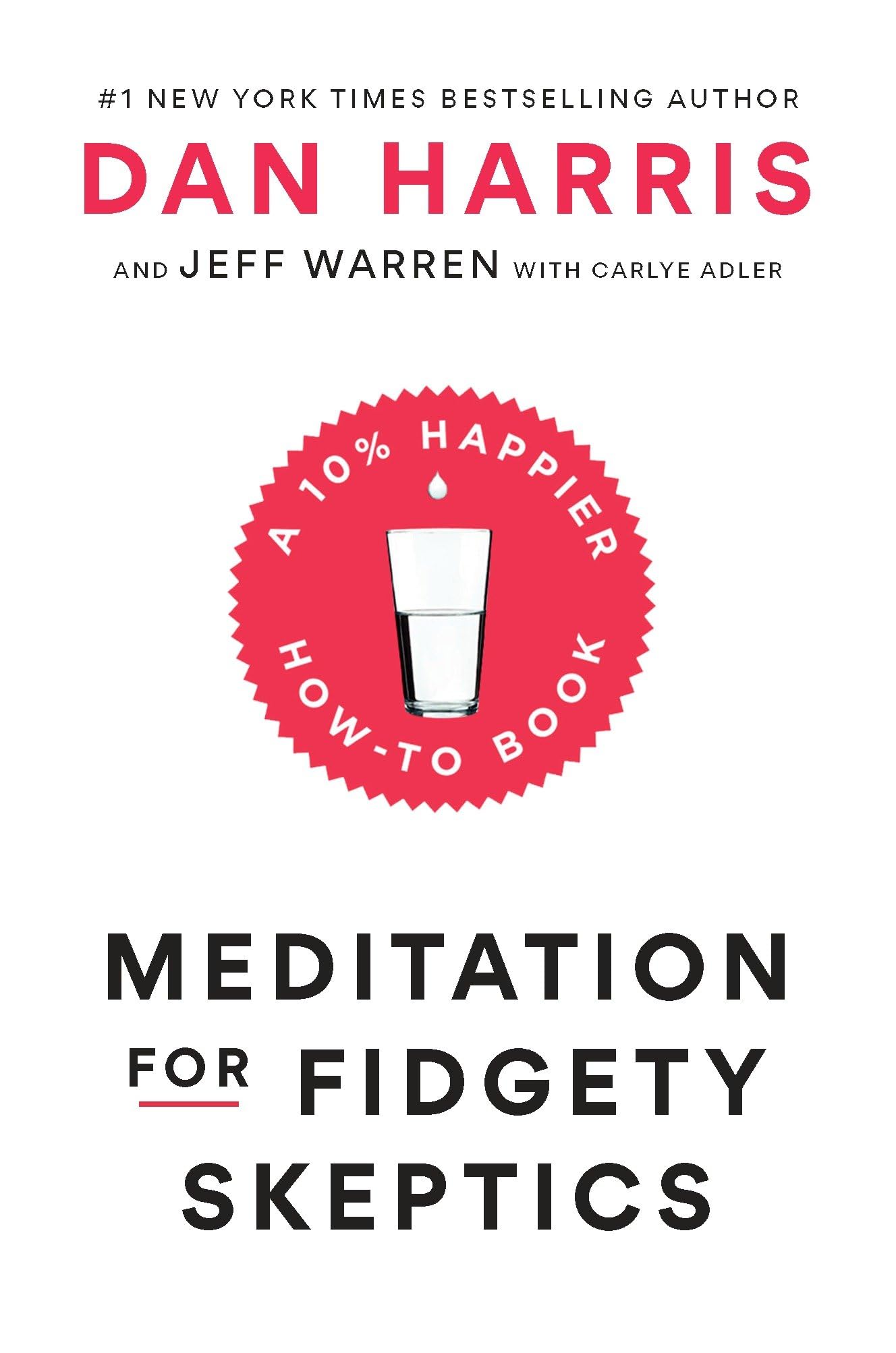 Meditation For Fidgety Skeptics: A 10% Happier Howto Book,New