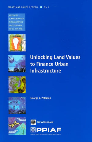 Unlocking Land Values For Urban Infrastructure Finance (Trends And Policy Options (Ppiaf)),Used