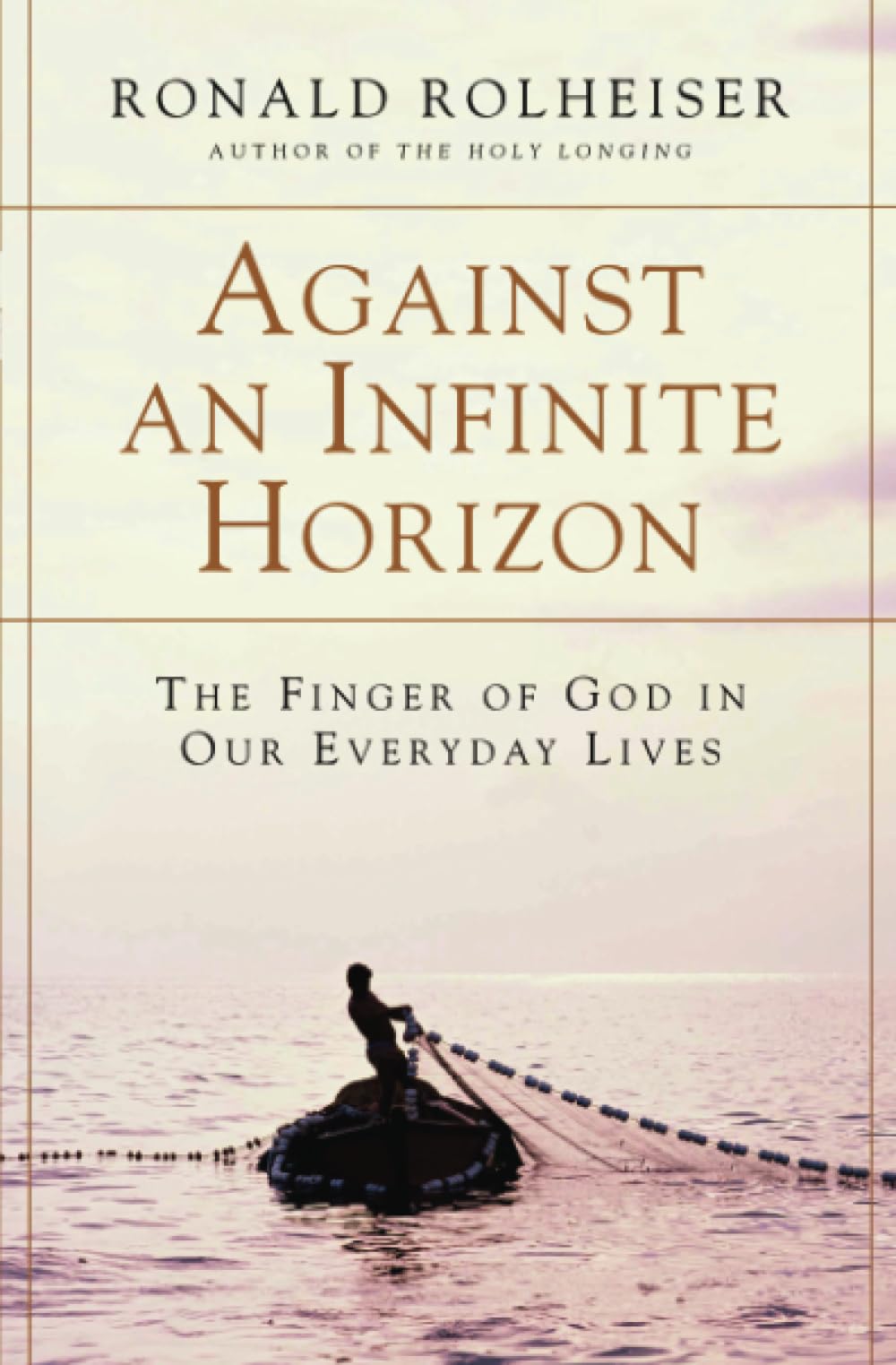 Against An Infinite Horizon: The Finger Of God In Our Everyday Lives-used