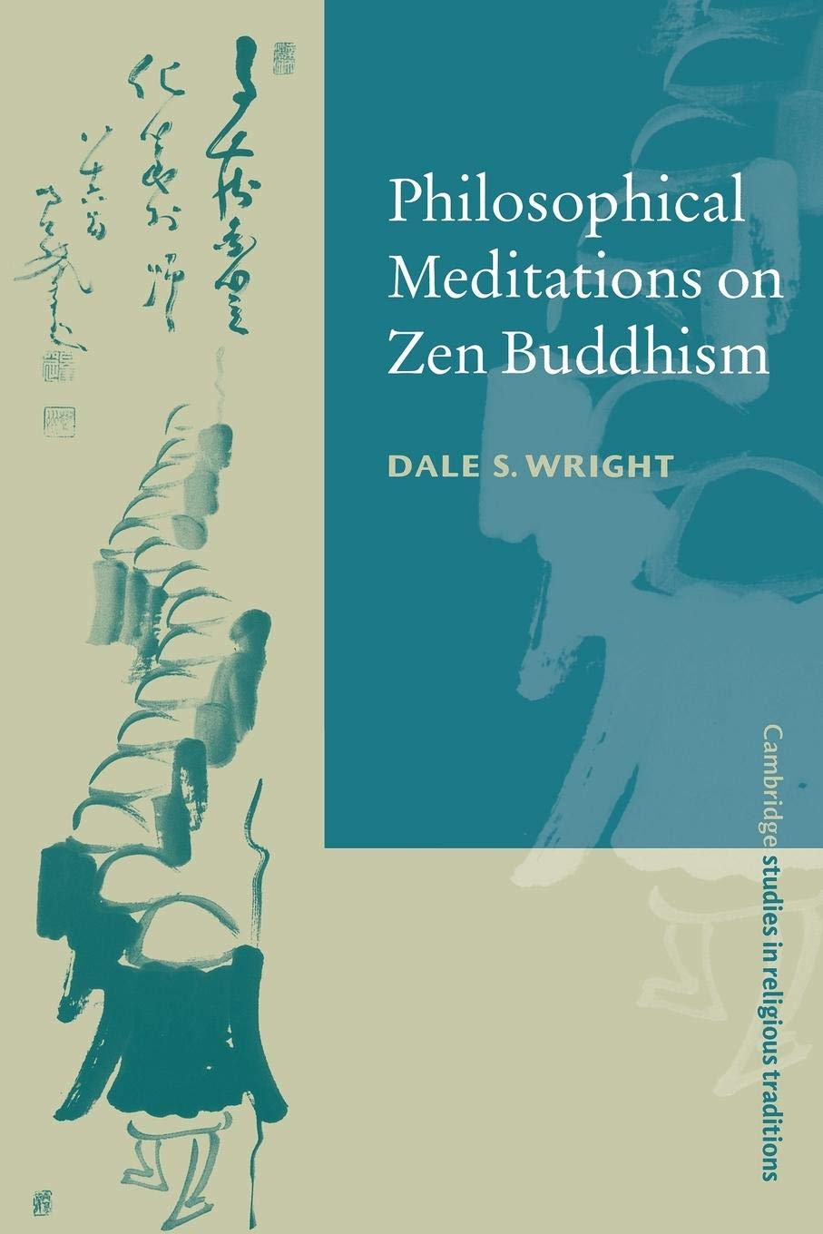 Philosophical Meditations on Zen Buddhism (Cambridge Studies in Religious Traditions, Series Number 13),Used