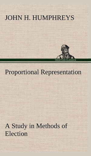Proportional Representation A Study in Methods of Election,Used