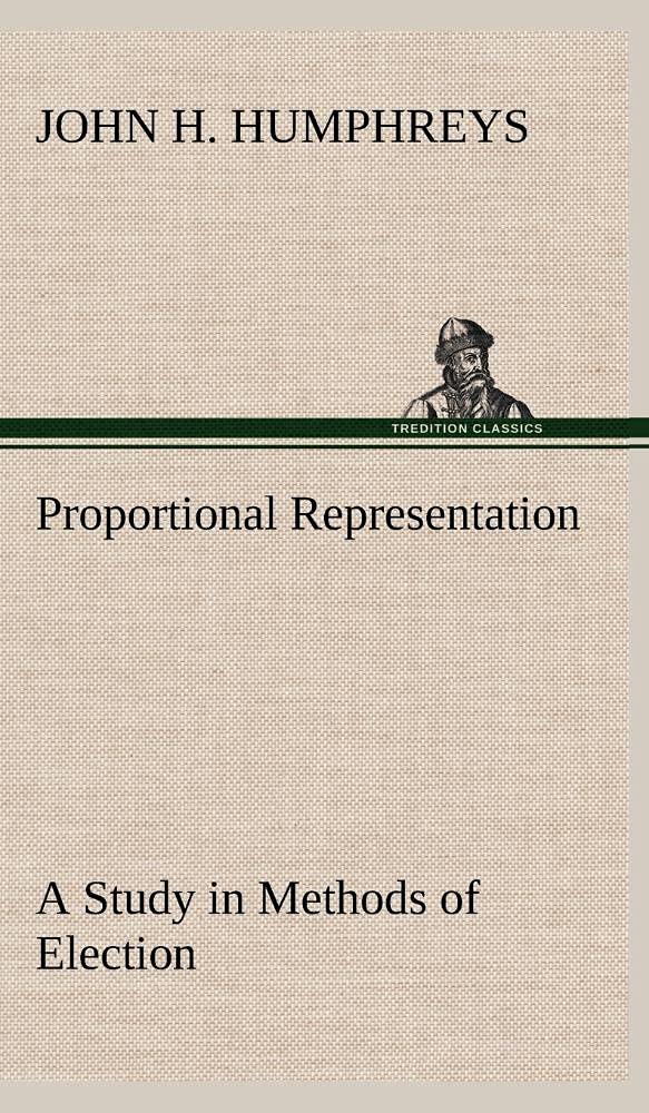 Proportional Representation A Study in Methods of Election,Used