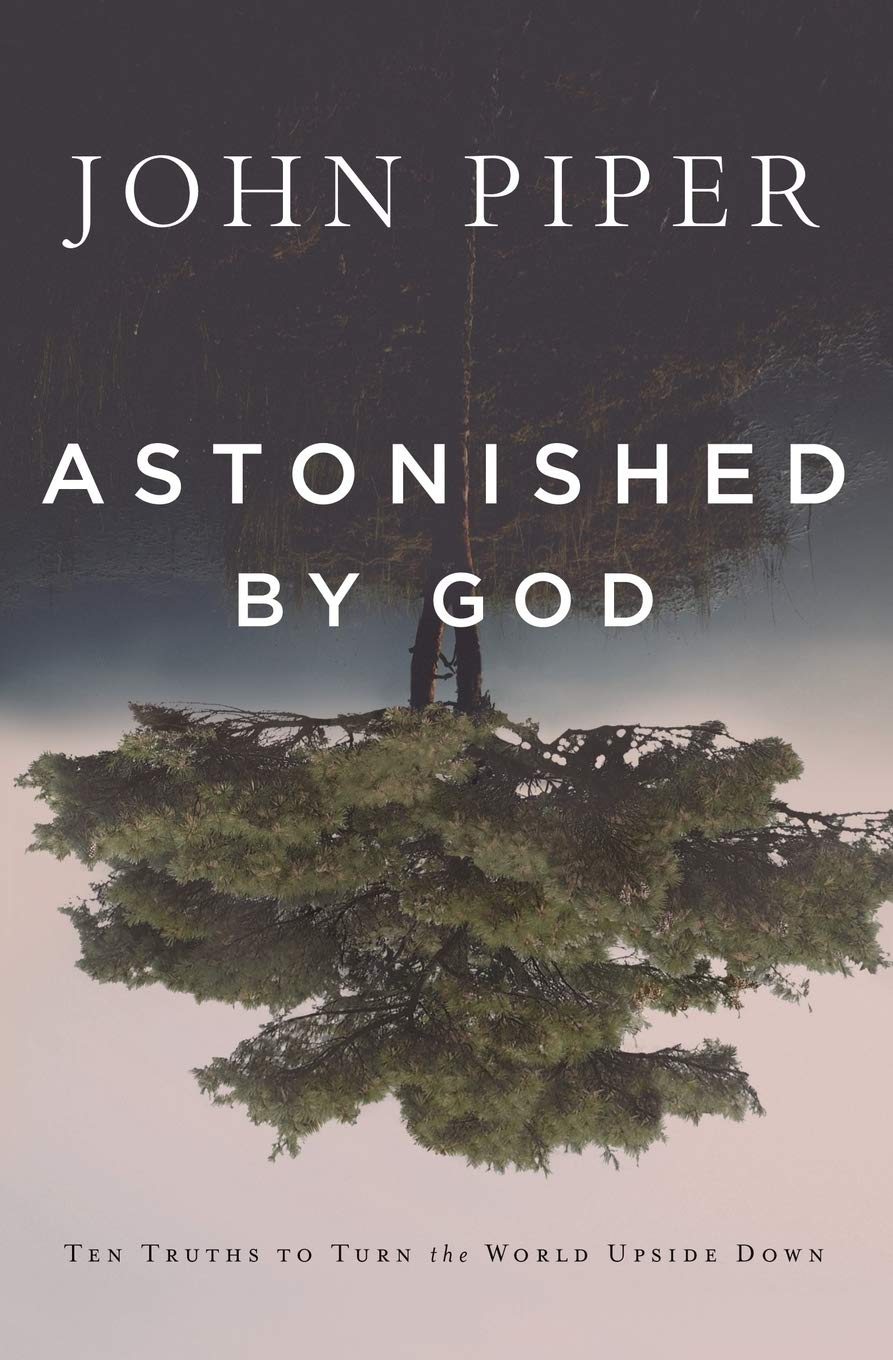 Astonished By God: Ten Truths To Turn The World Upside Down