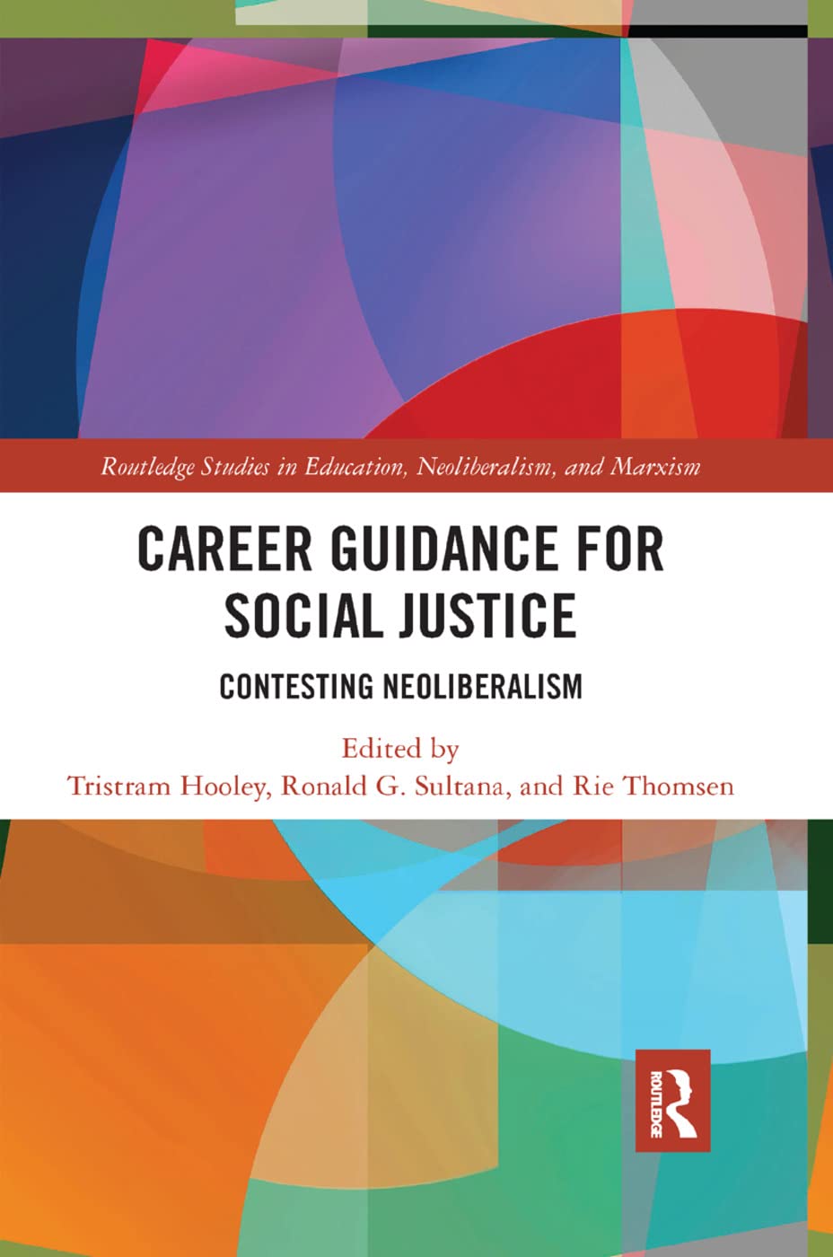 Career Guidance for Social Justice: Contesting Neoliberalism (Routledge Studies in Education, Neoliberalism, and Marxism),Used