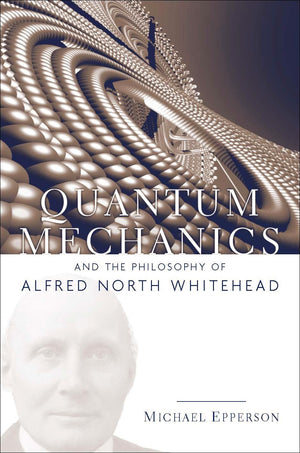 Quantum Mechanics and the Philosophy of Alfred North Whitehead (American Philosophy),Used