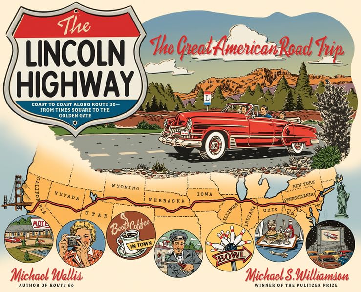 The Lincoln Highway: Coast to Coast from Times Square to the Golden Gate,New