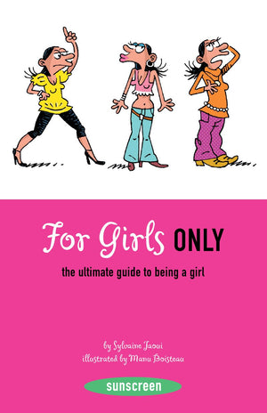 For Girls Only: The Ultimate Guide To Being A Girl (Sunscreen)