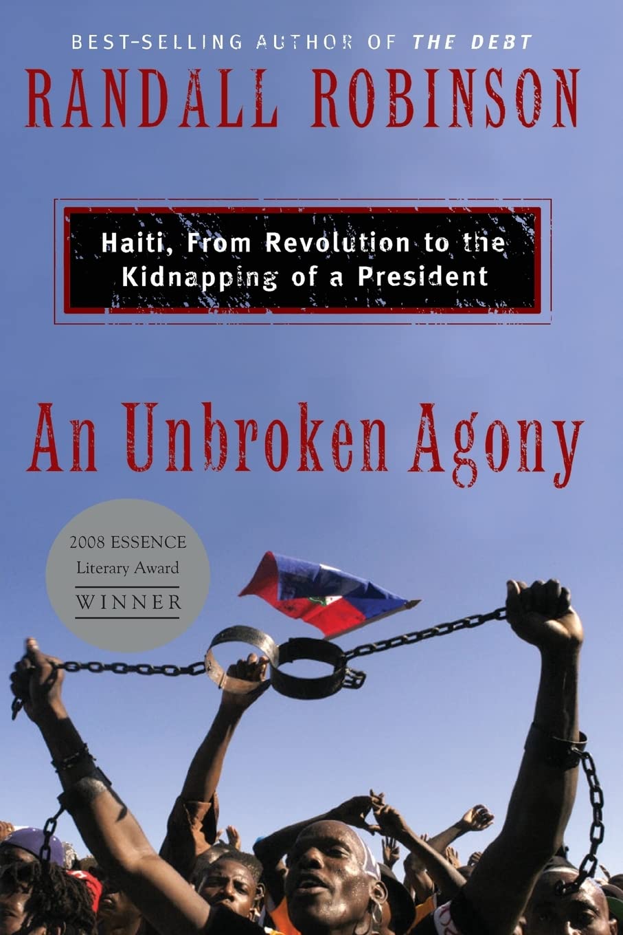 An Unbroken Agony: Haiti, From Revolution To The Kidnapping Of A President