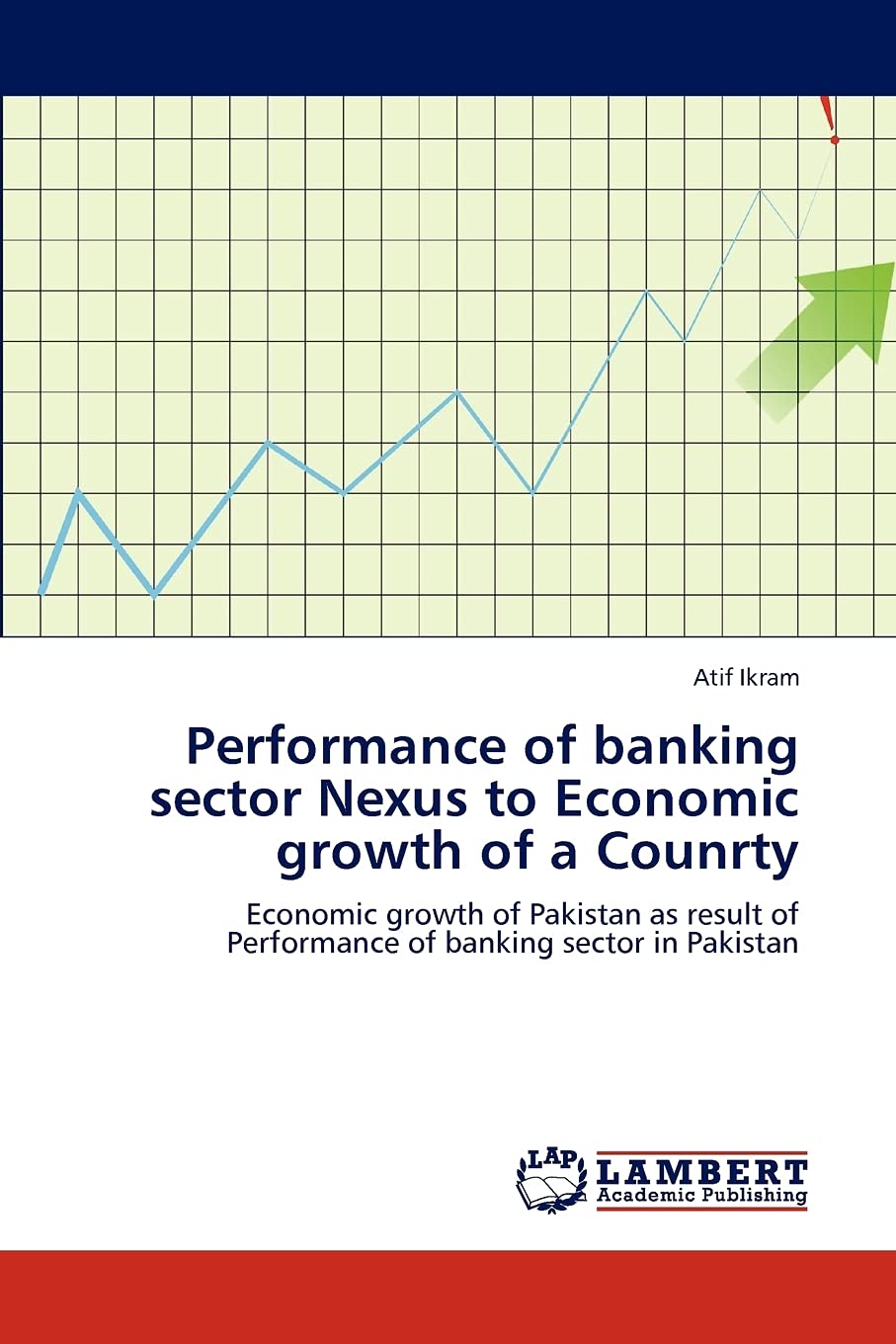 Performance of banking sector Nexus to Economic growth of a Counrty: Economic growth of Pakistan as result of Performance of ban,Used