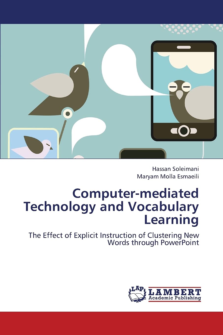 Computermediated Technology and Vocabulary Learning: The Effect of Explicit Instruction of Clustering New Words through PowerPo,Used