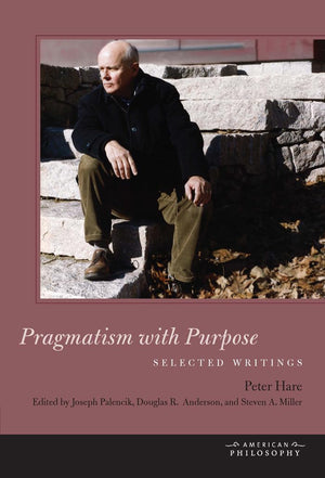 Pragmatism with Purpose: Selected Writings (American Philosophy),Used