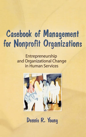 Casebook Management For Nonprofit Organizations: Enterpreneurship & Occup: Entrepreneurship And Organizational Change In The Hu,Used