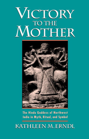 Victory to the Mother: The Hindu Goddess of Northwest India in Myth, Ritual, and Symbol,Used
