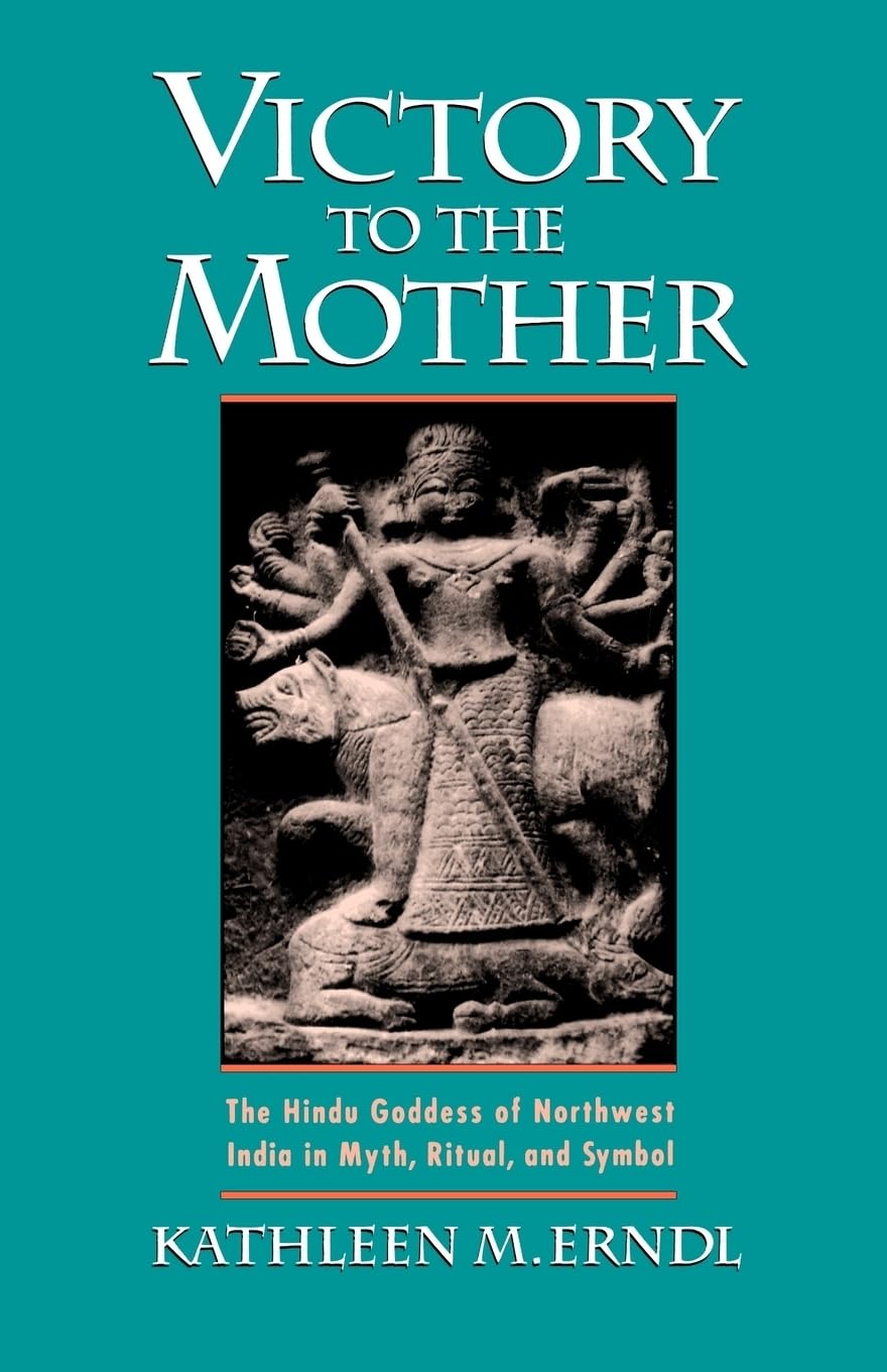 Victory to the Mother: The Hindu Goddess of Northwest India in Myth, Ritual, and Symbol,Used