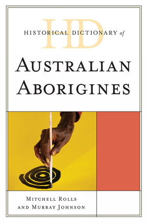 Historical Dictionary Of Australian Aborigines (Volume 11) (Historical Dictionaries Of Peoples And Cultures, 11),Used