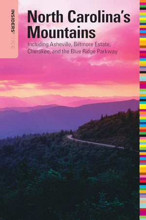 Insiders' Guide to North Carolina's Mountains: Including Asheville, Biltmore Estate, Cherokee, And The Blue Ridge Parkway (Insid,Used