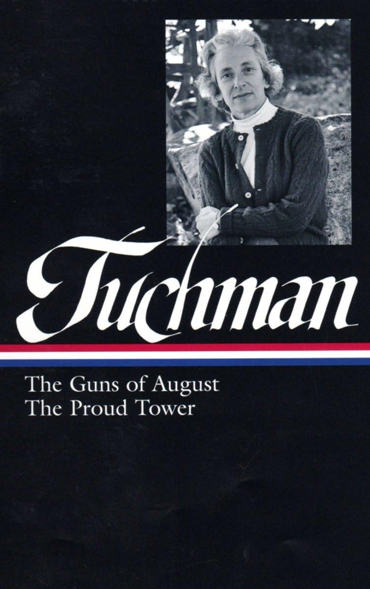Barbara W. Tuchman: The Guns Of August & The Proud Tower (Library Of America)