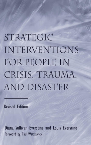 Strategic Interventions For People In Crisis, Trauma, And Disaster: Revised Edition,New