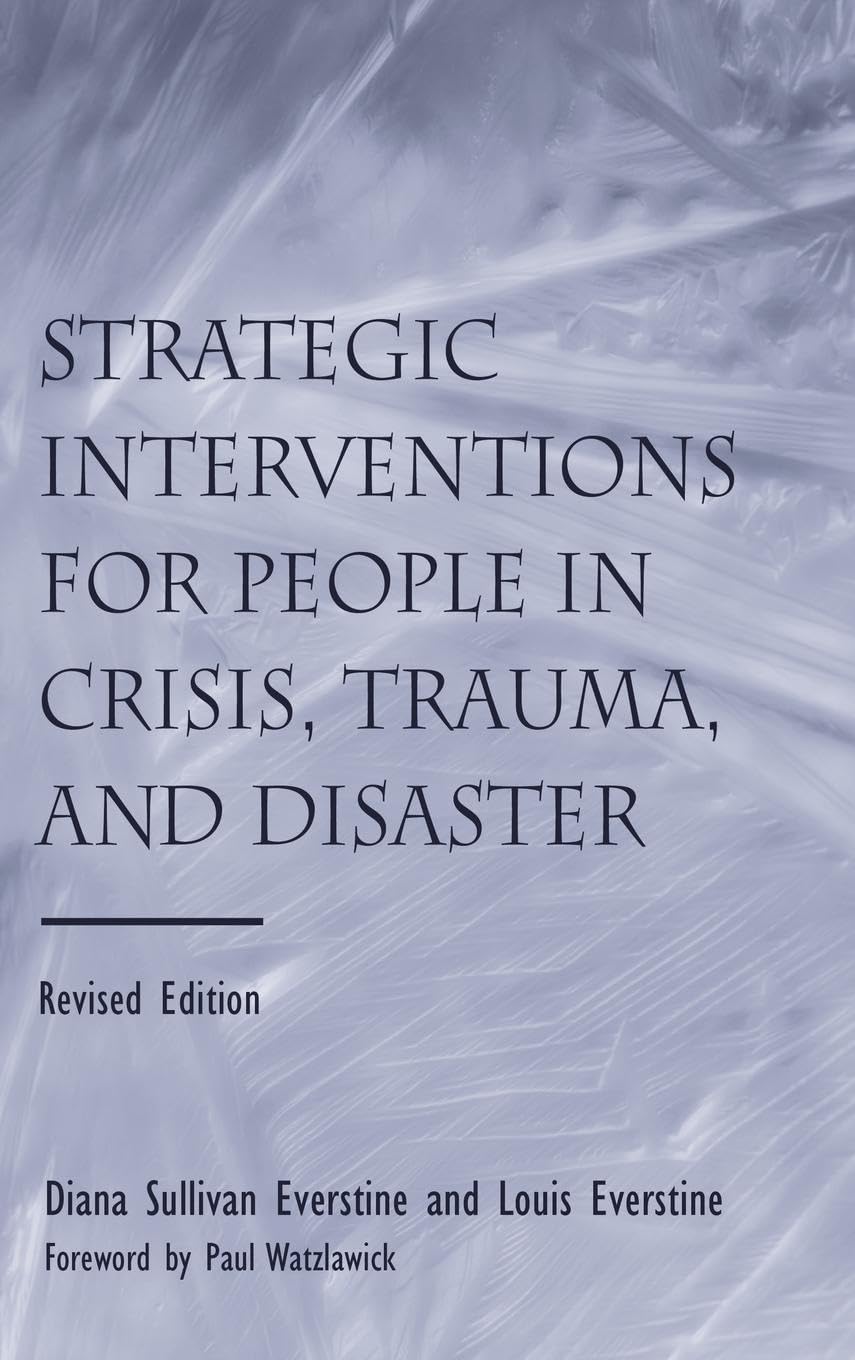 Strategic Interventions For People In Crisis, Trauma, And Disaster: Revised Edition,New