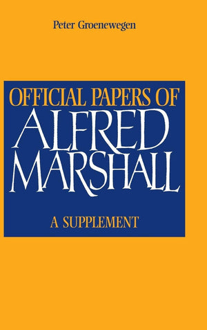 Official Papers of Alfred Marshall: A Supplement,Used