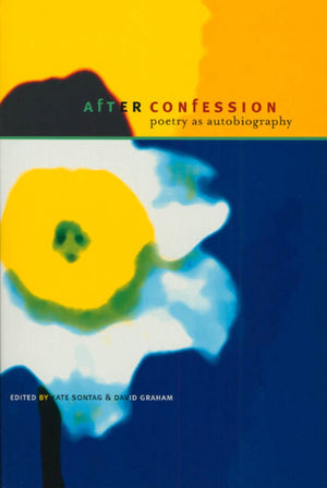 After Confession: Poetry As Autobiography