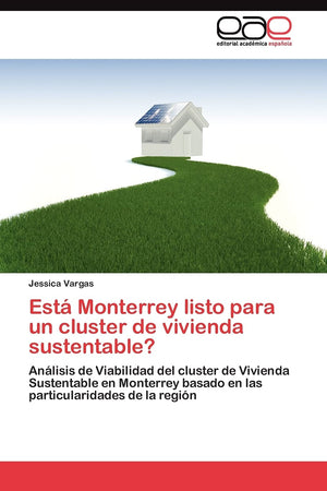 Est Monterrey listo para un cluster de vivienda sustentable?: Anlisis de Viabilidad del cluster de Vivienda Sustentable en M,Used
