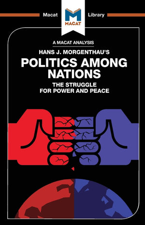 An Analysis of Hans J. Morgenthau's Politics Among Nations: Politics Among Nations (The Macat Library),Used