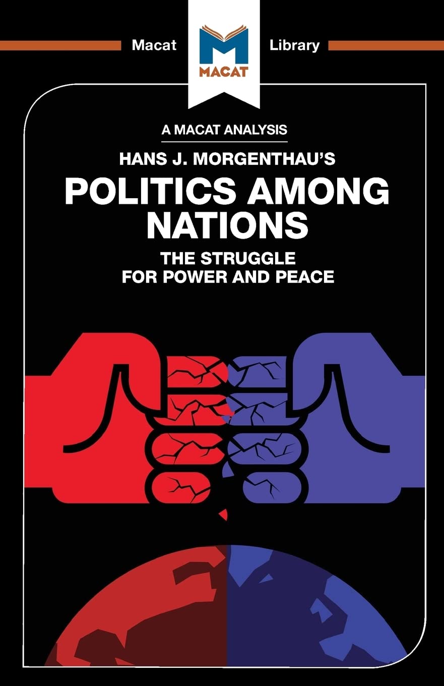 An Analysis of Hans J. Morgenthau's Politics Among Nations: Politics Among Nations (The Macat Library),Used