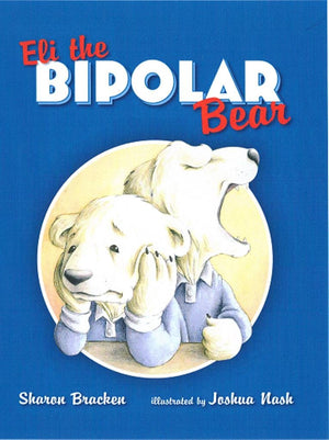 Eli the Bipolar Bear,New