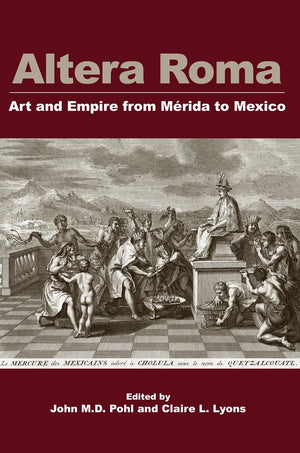 Altera Roma: Art and Empire from Mrida to Mexico (Monographs (83)),Used