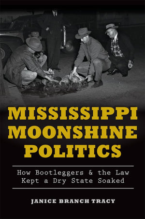 Mississippi Moonshine Politics:: How Bootleggers & the Law Kept a Dry State Soaked (True Crime),Used