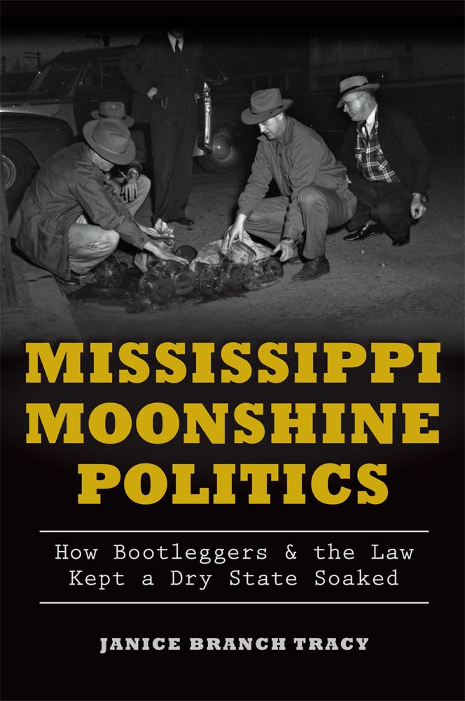 Mississippi Moonshine Politics:: How Bootleggers & the Law Kept a Dry State Soaked (True Crime),Used