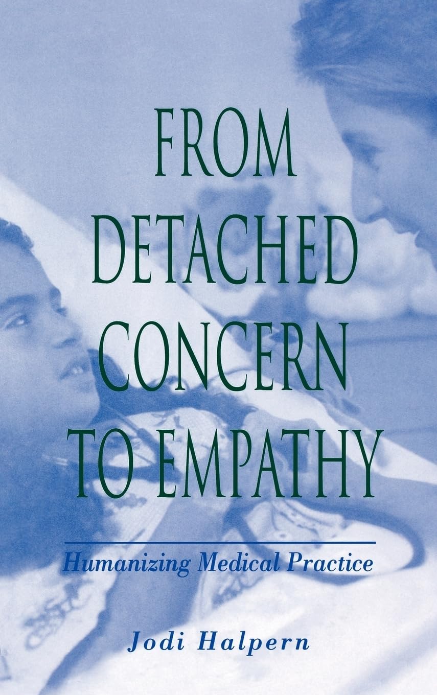 From Detached Concern To Empathy: Humanizing Medical Practice,New