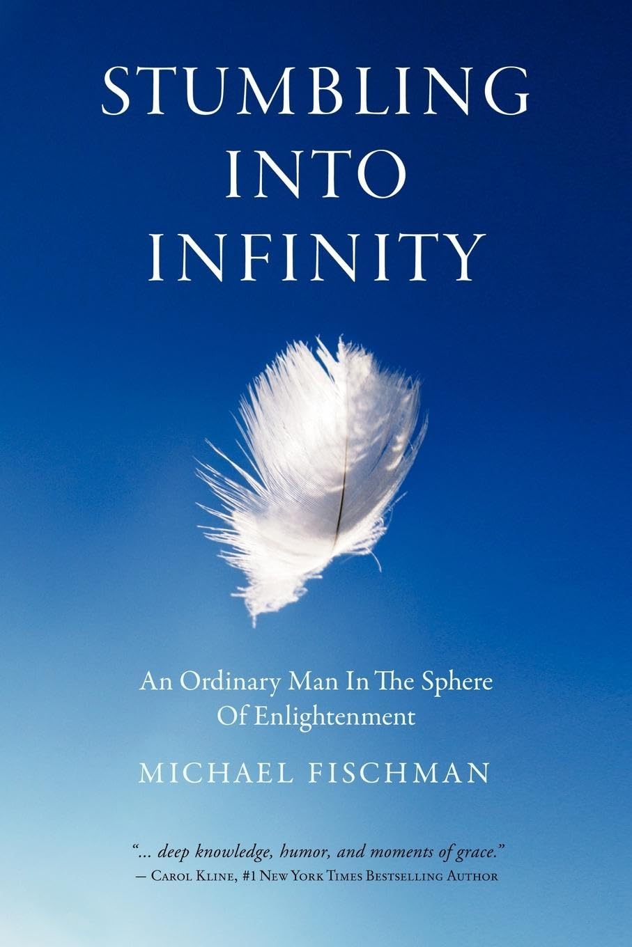 Stumbling Into Infinity: An Ordinary Man in the Sphere of Enlightenment,New