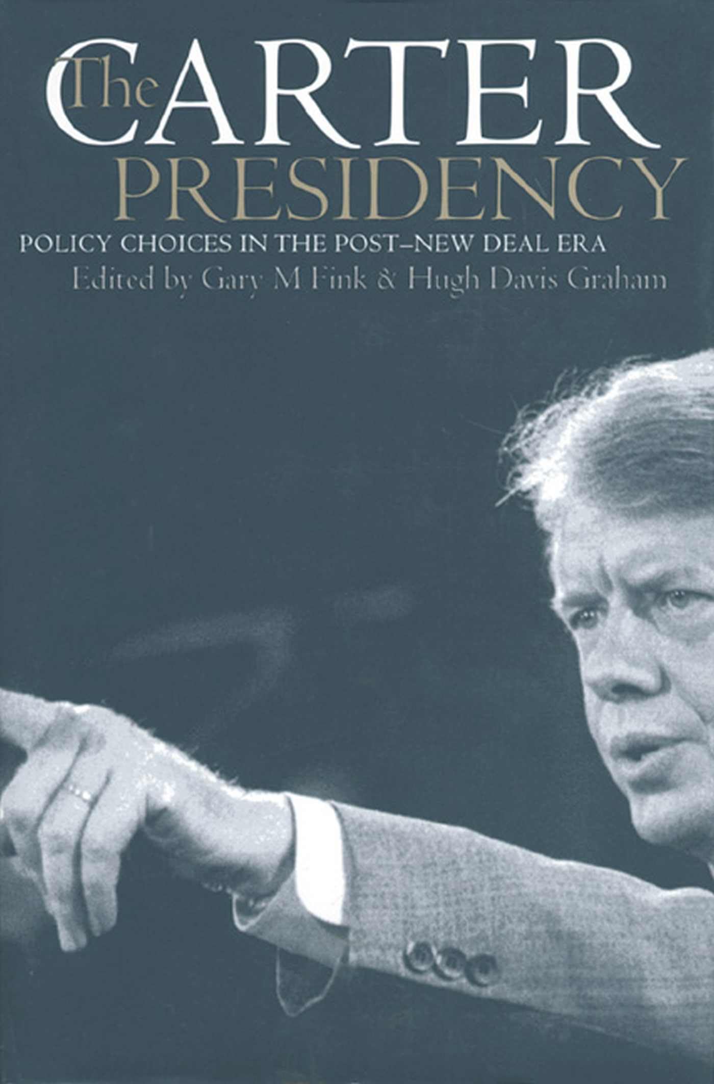 The Carter Presidency: Policy Choices in the PostNew Deal Era