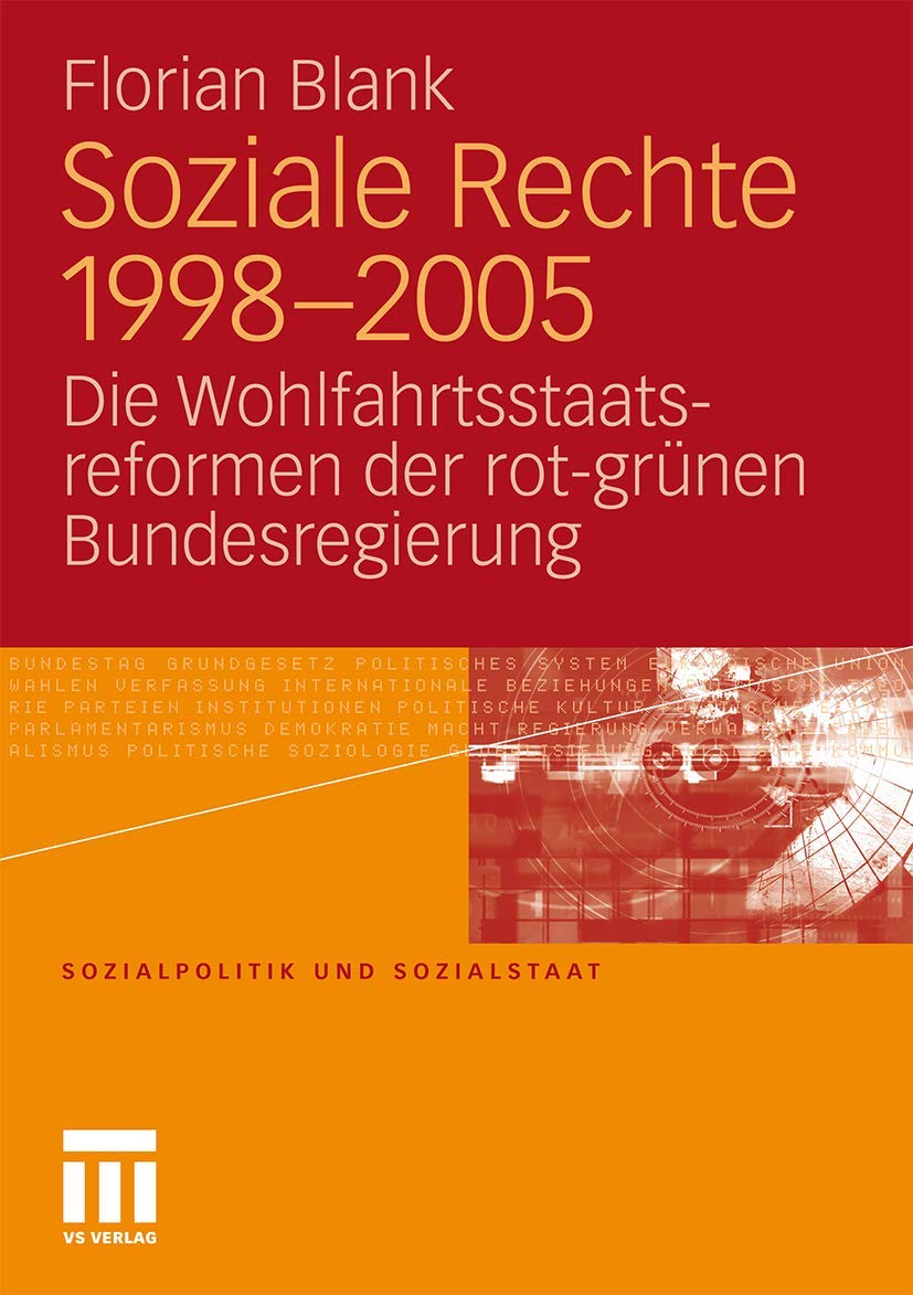 Soziale Rechte 19982005: Die Wohlfahrtsstaatsreformen der rotgrnen Bundesregierung (Sozialpolitik und Sozialstaat) (German Edi,Used